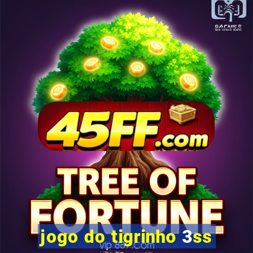 jogo do tigrinho 3ss